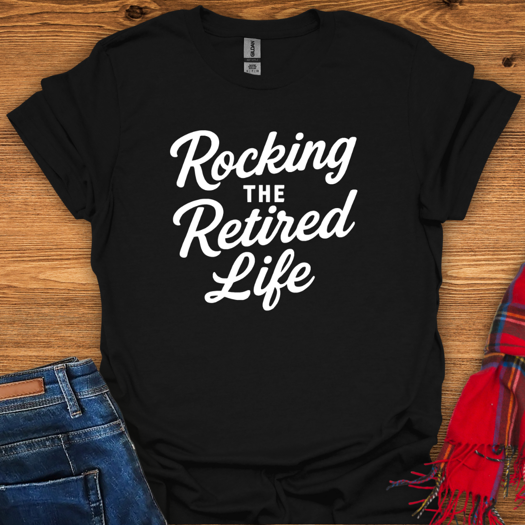 Rocking Retired Life T-Shirt