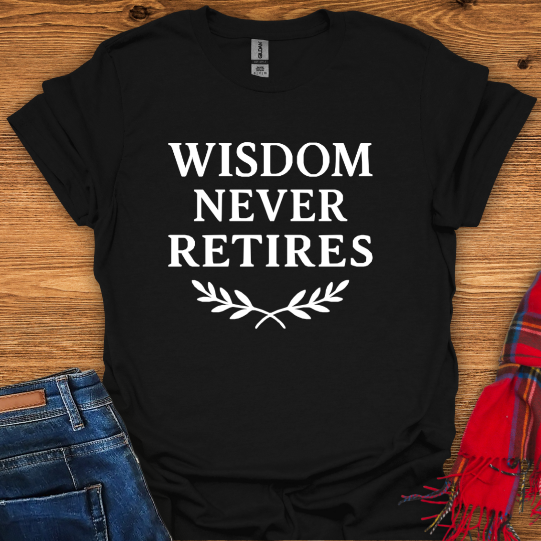 Wisdom Never Retires T-Shirt