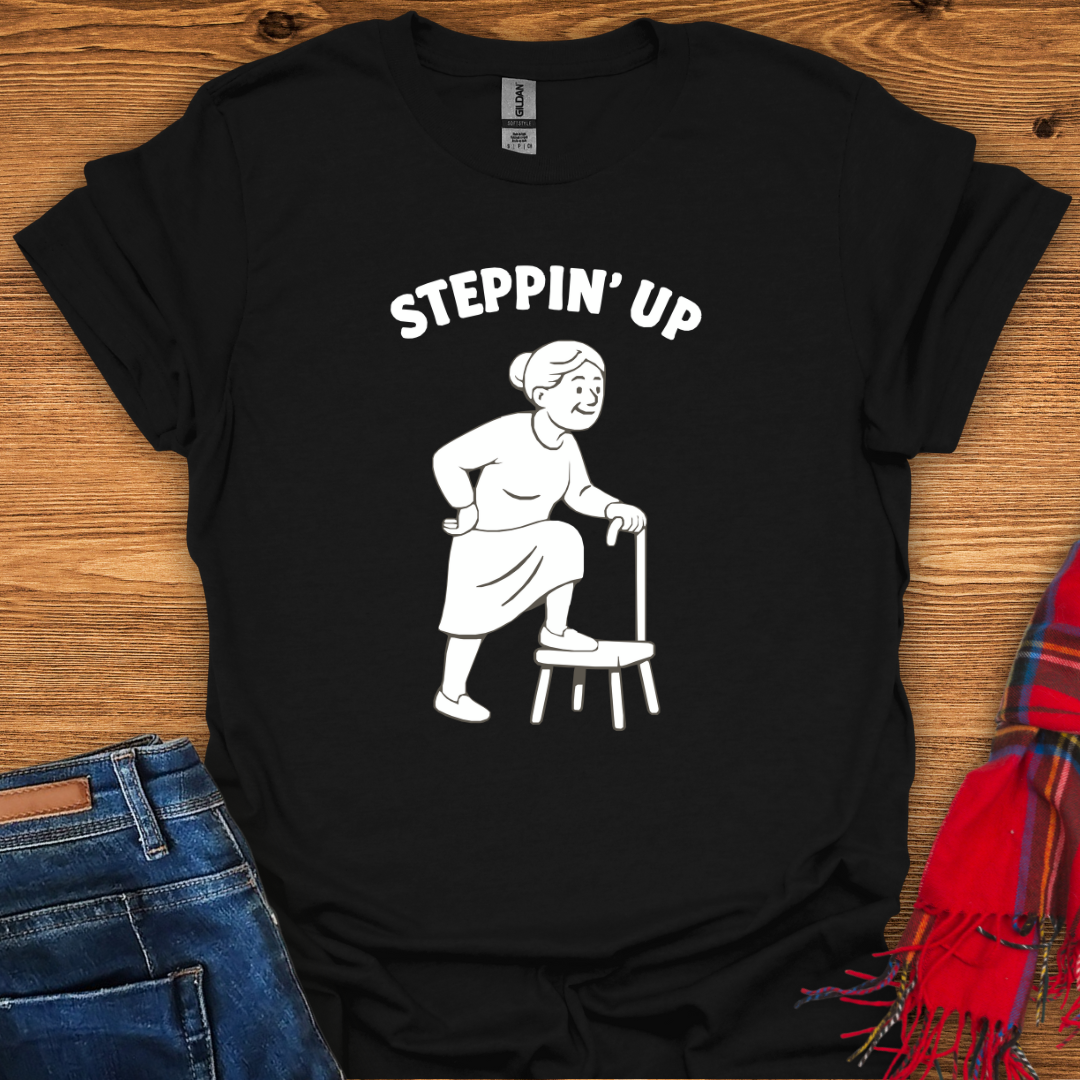 Steppin’ Up T-Shirt