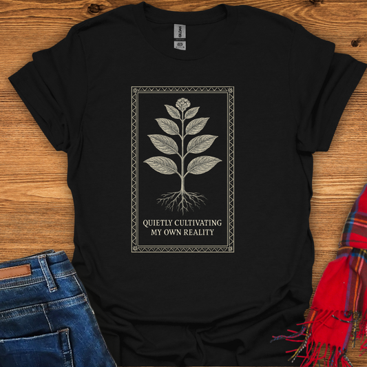 Quietly Cultivating T-Shirt
