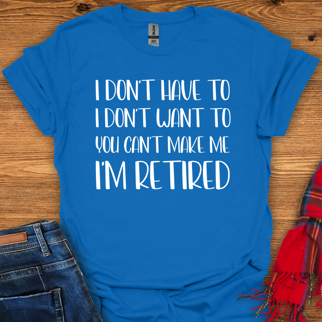 I’m Retired T-Shirt