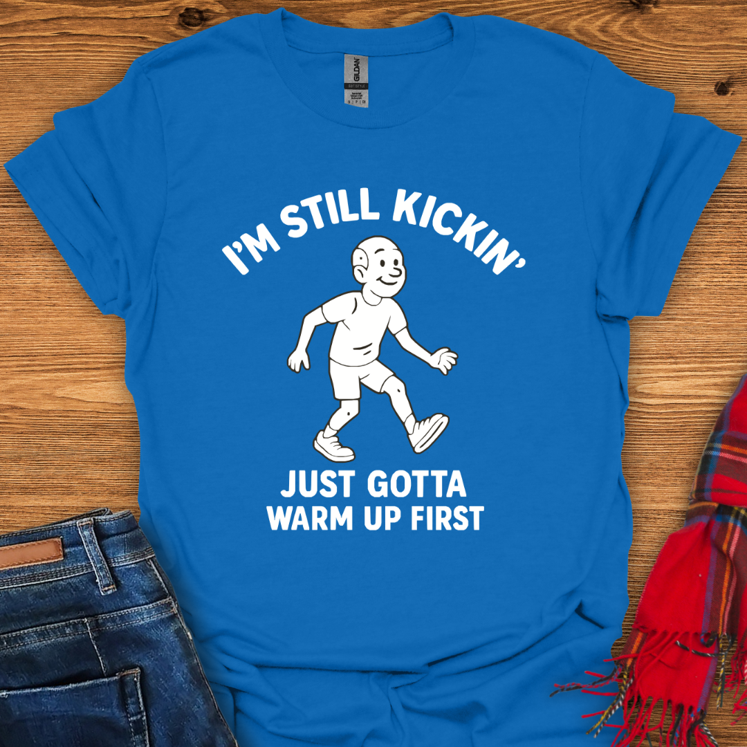 I’m Still Kickin’ T-Shirt