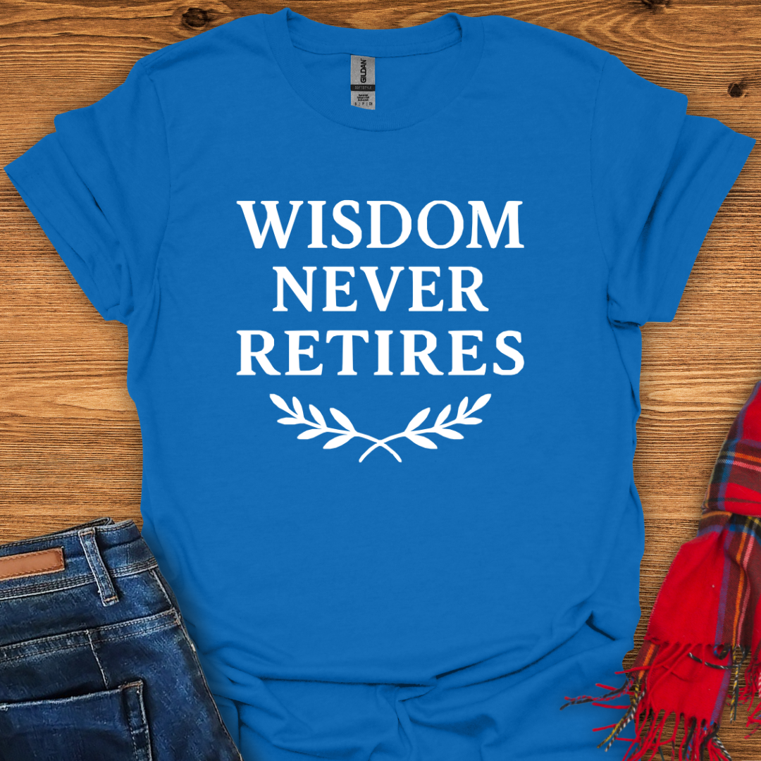Wisdom Never Retires T-Shirt