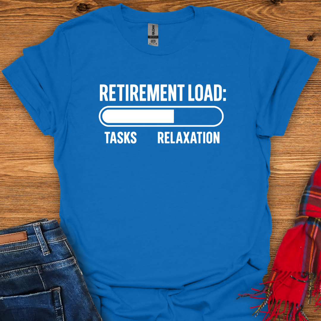 Retirement Load T-Shirt