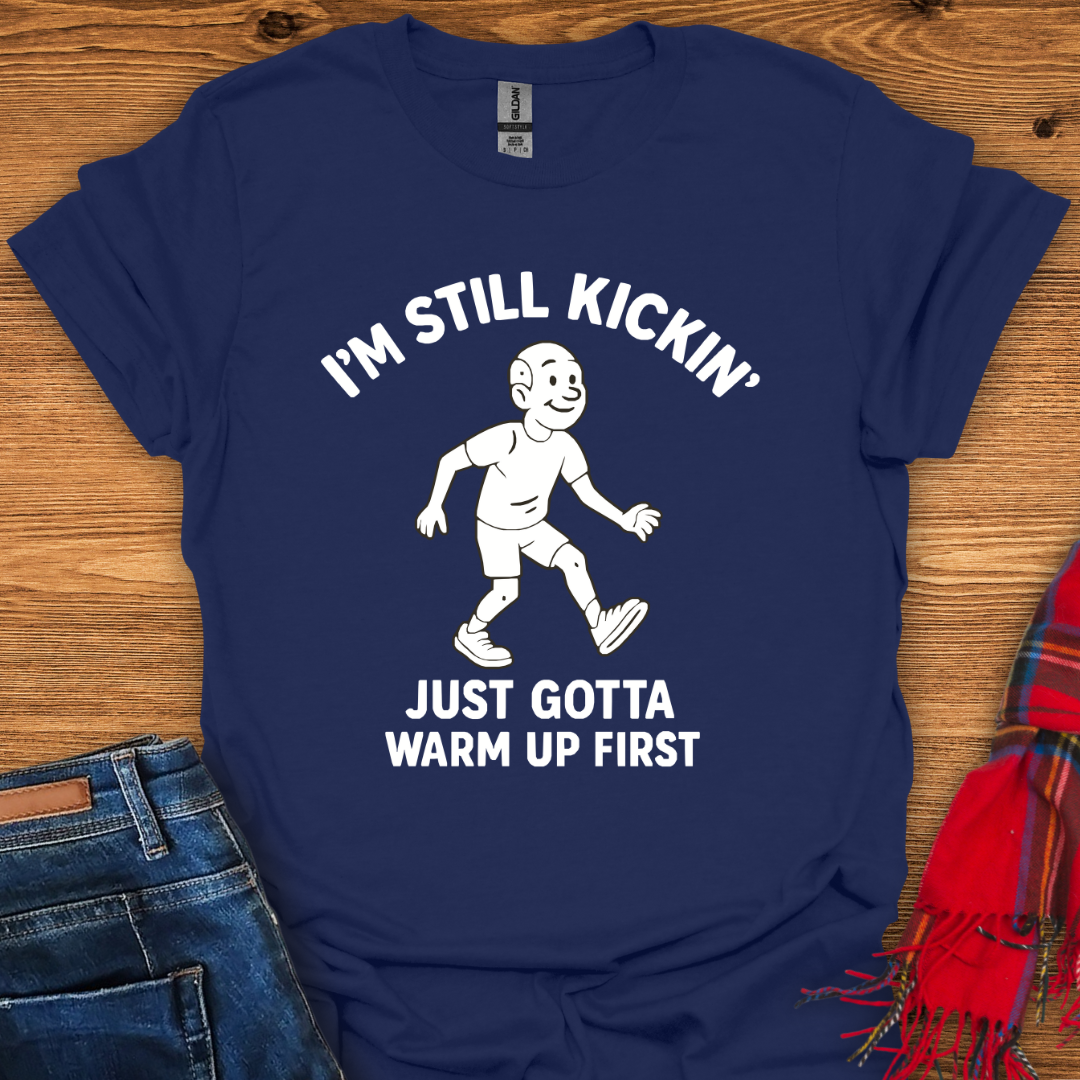 I’m Still Kickin’ T-Shirt
