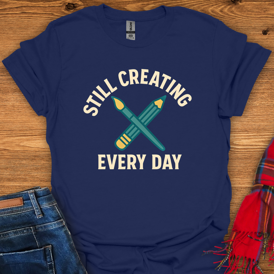 Still Creating T-Shirt