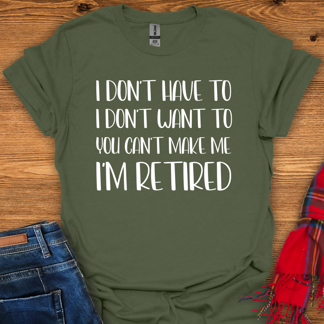 I’m Retired T-Shirt