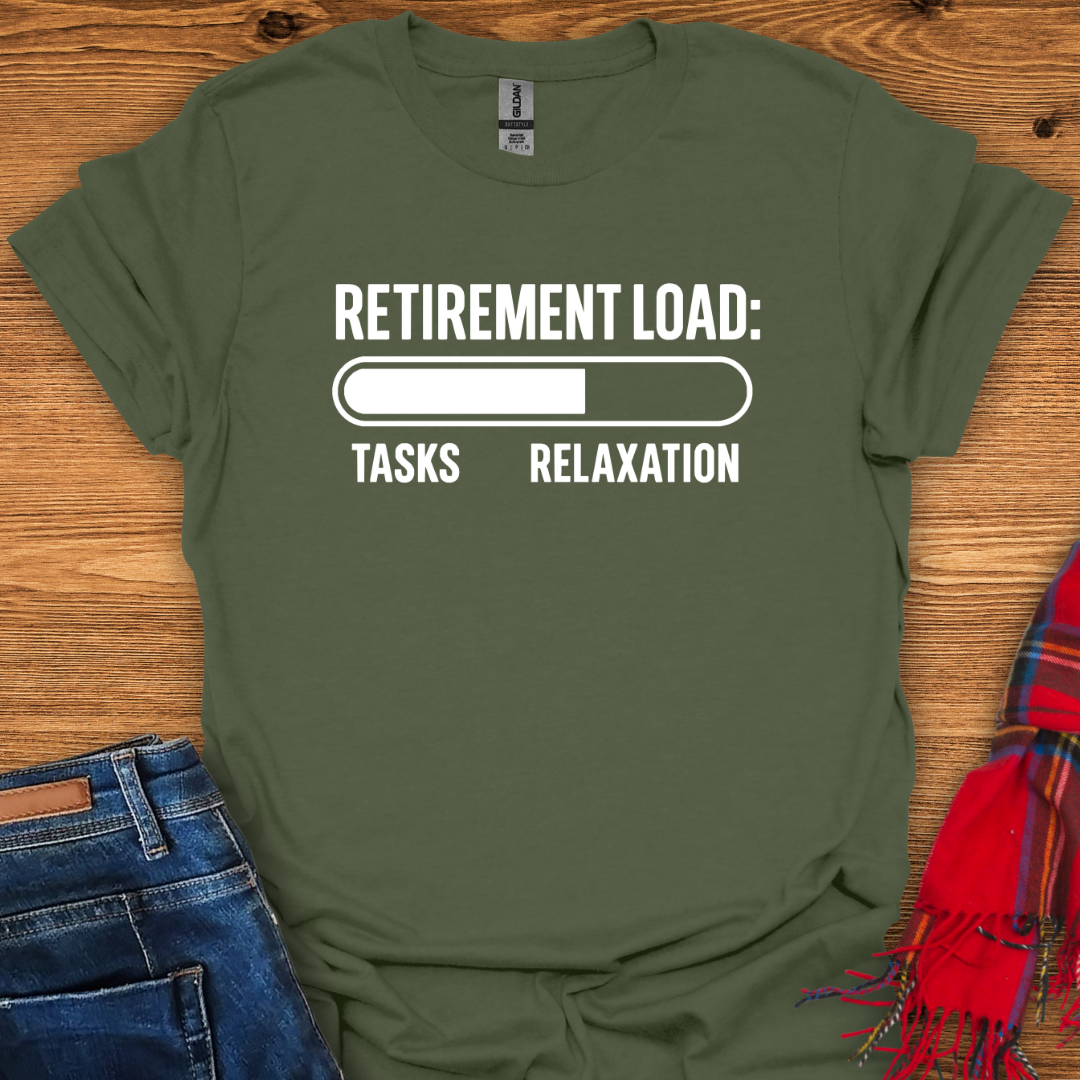 Retirement Load T-Shirt