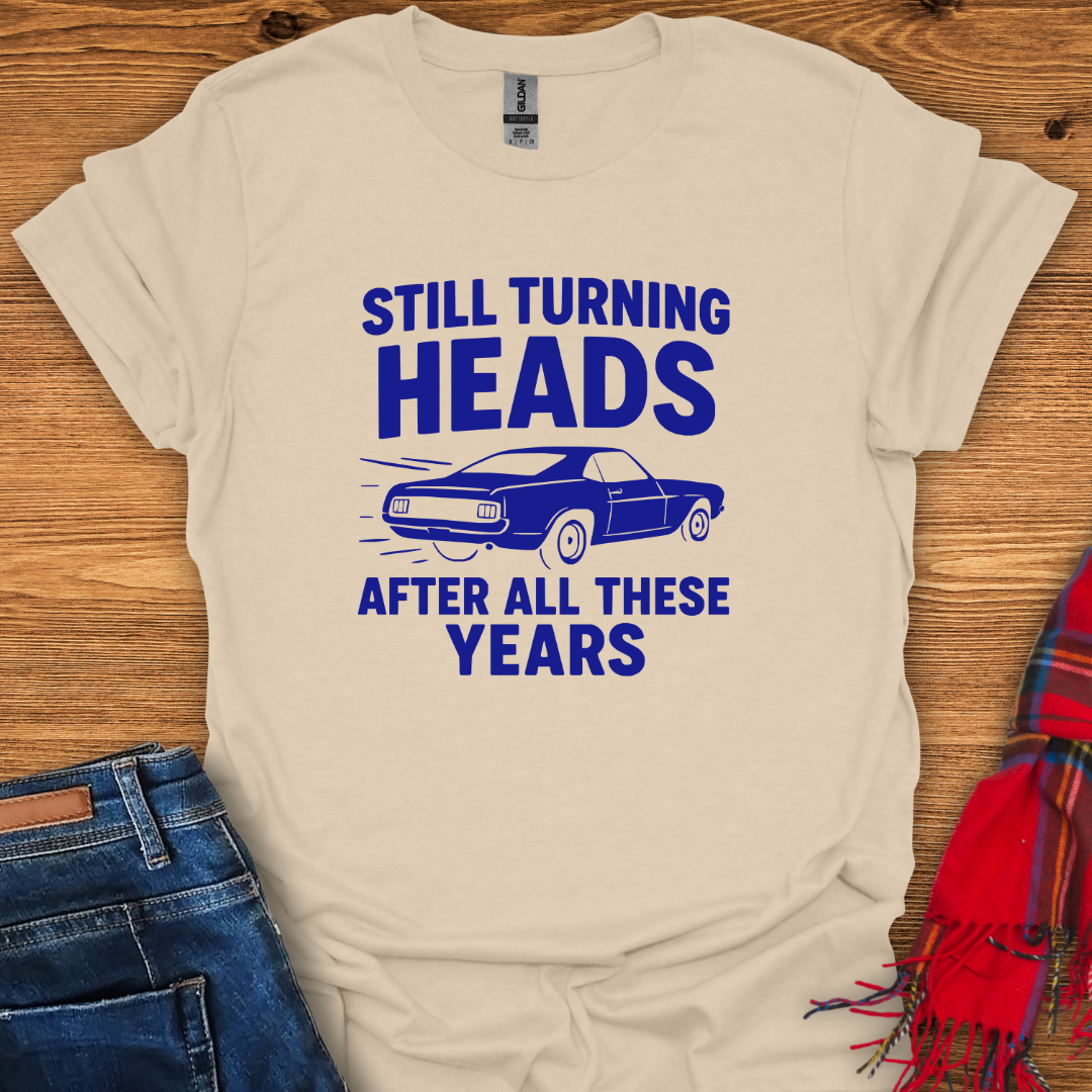 Still Turning Heads T-Shirt