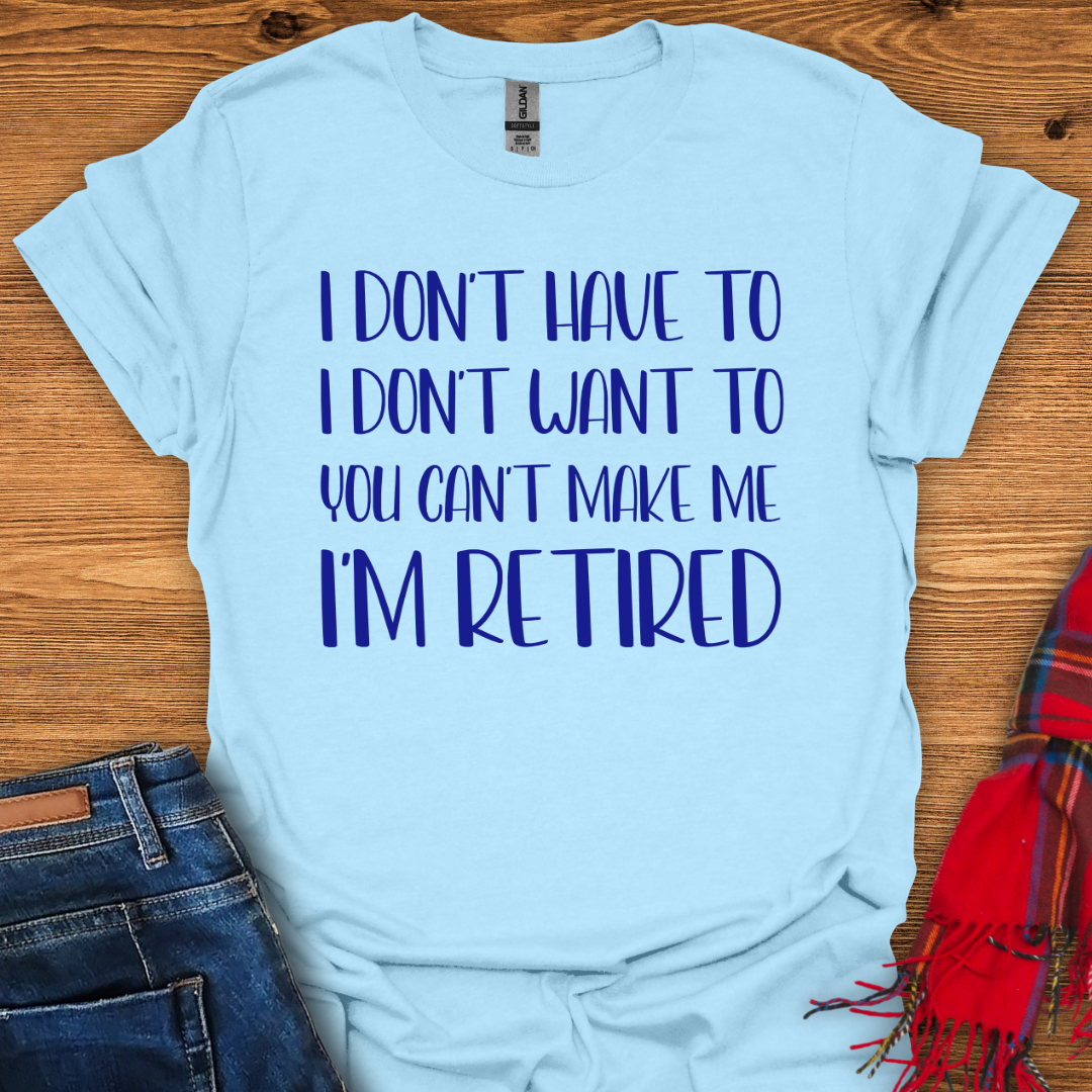 I’m Retired T-Shirt