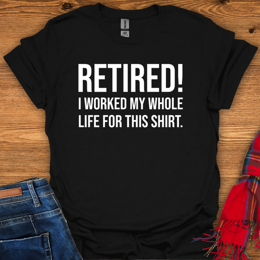 Retired For This T-Shirt