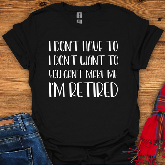 I’m Retired T-Shirt