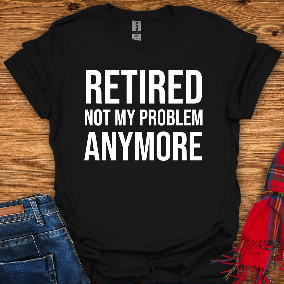 Not My Problem T-Shirt