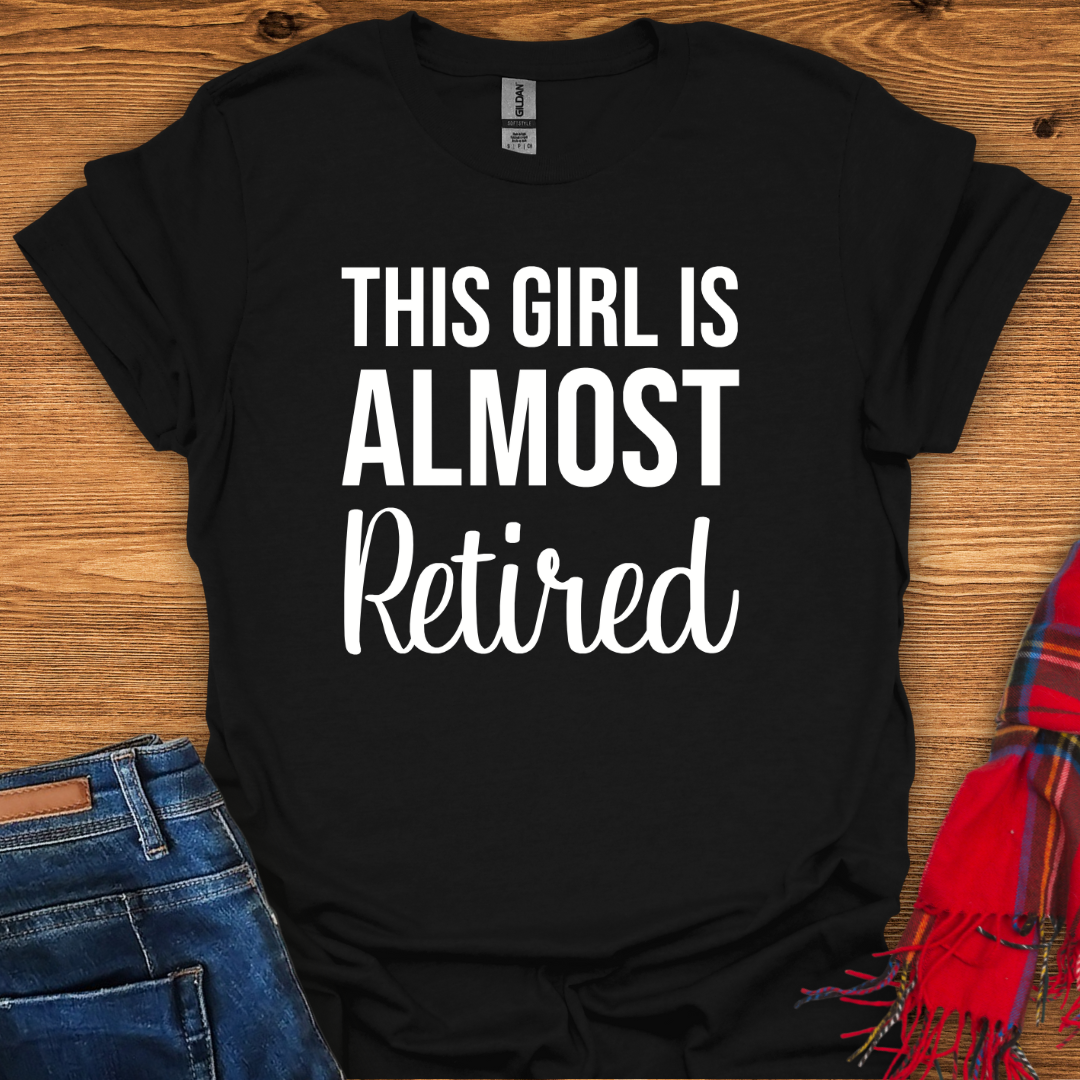 Almost Retired T-Shirt