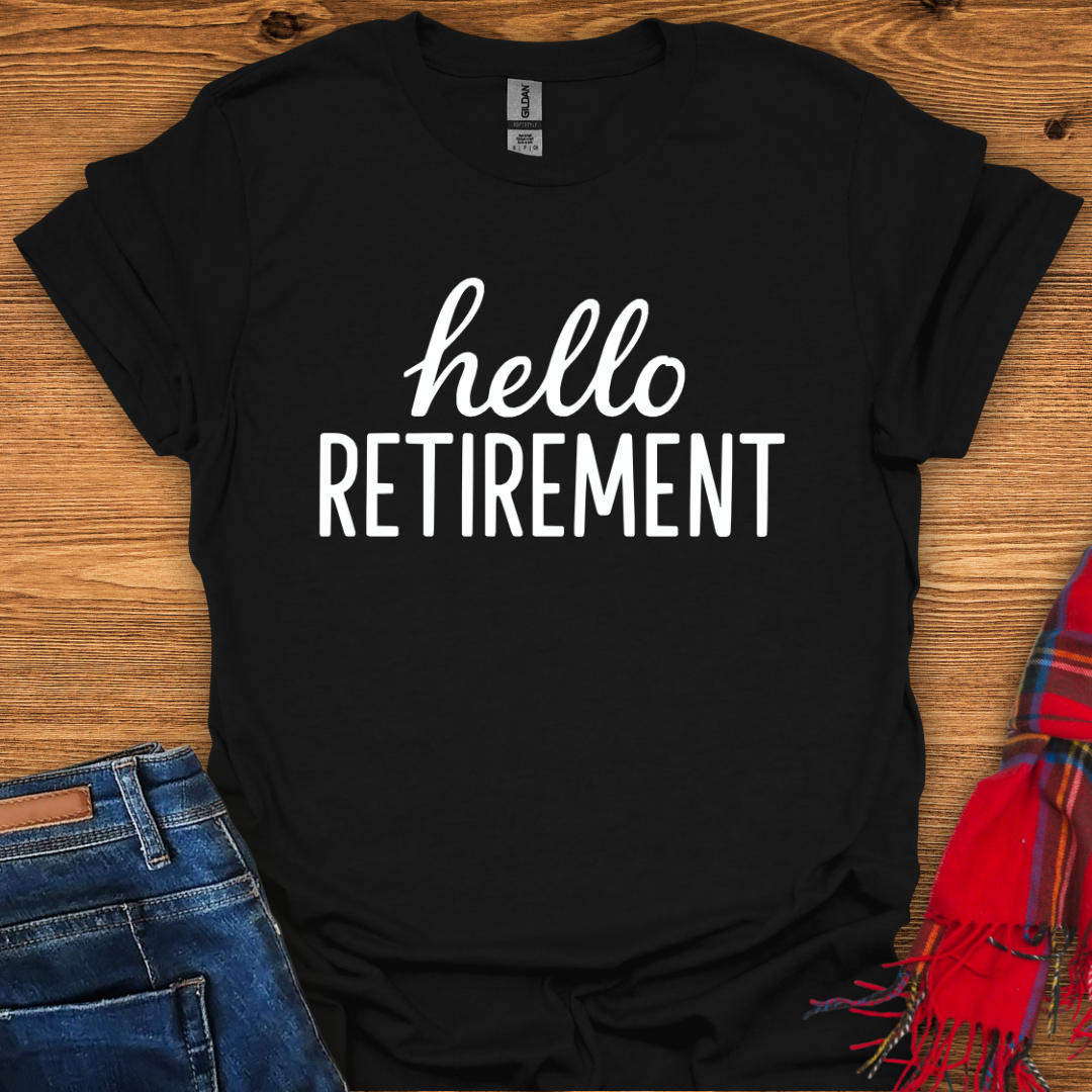 Hello Retirement T-Shirt