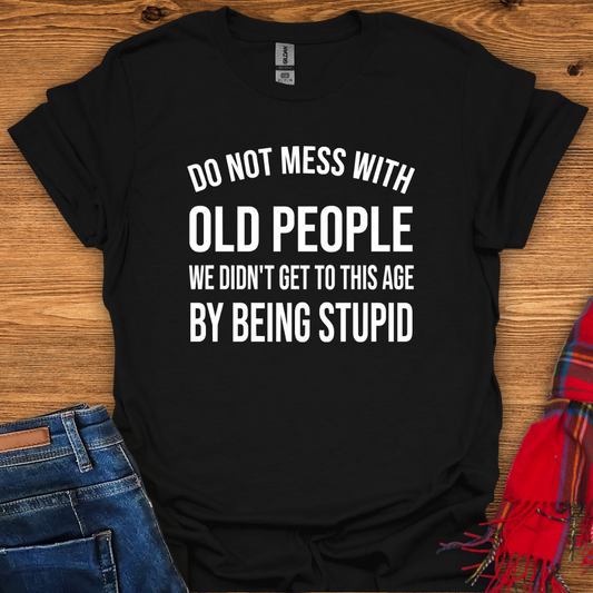 Don’t Mess With Old T-Shirt