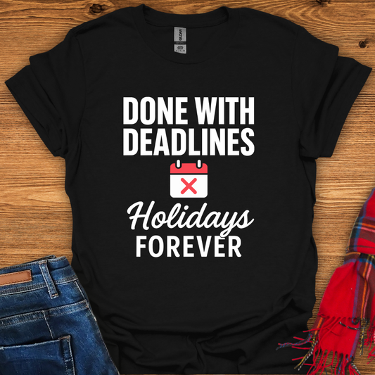 Done With Deadlines T-Shirt