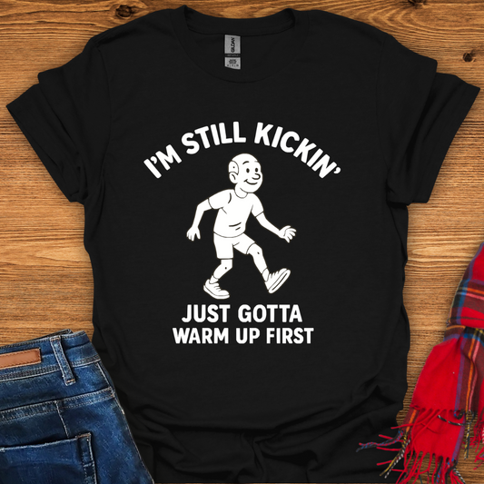 I’m Still Kickin’ T-Shirt