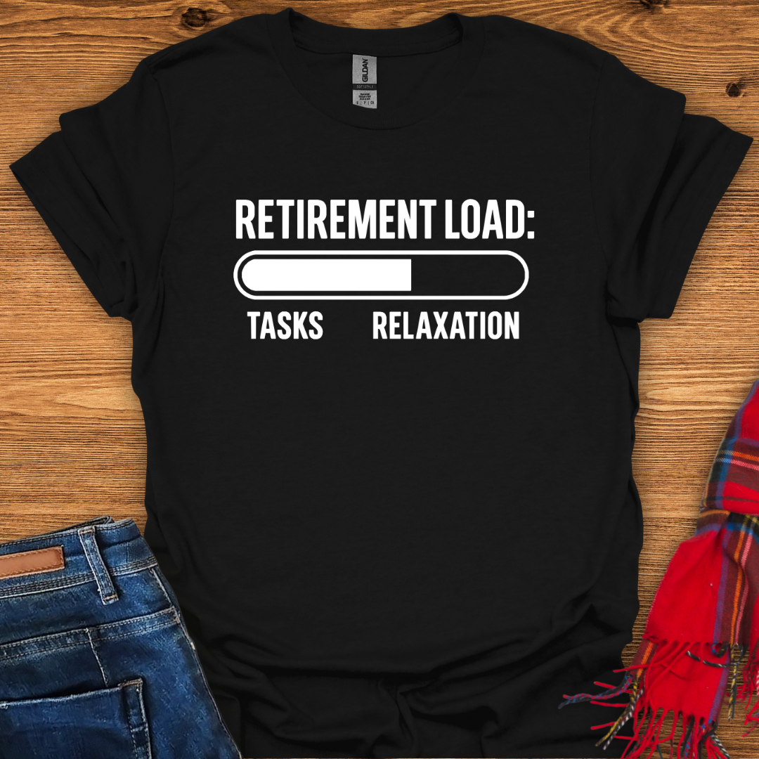 Retirement Load T-Shirt