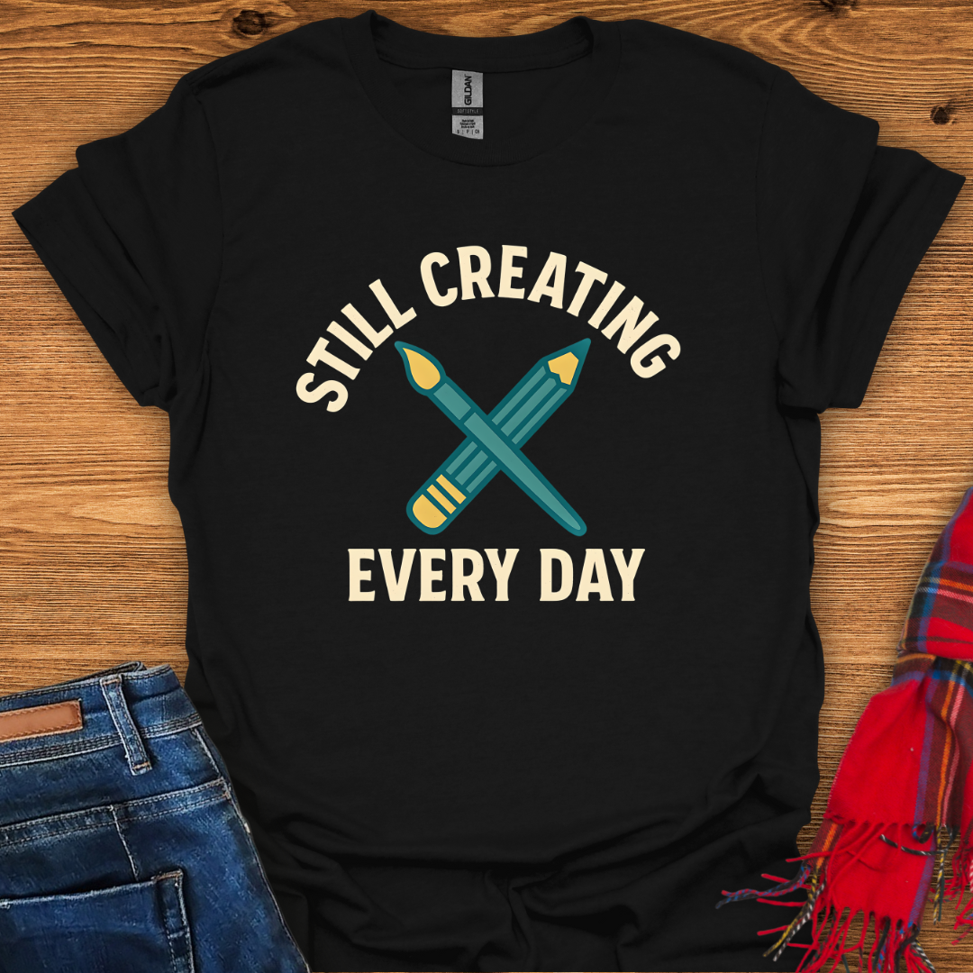 Still Creating T-Shirt
