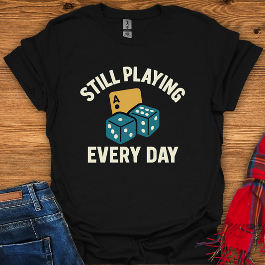 Still Playing T-Shirt
