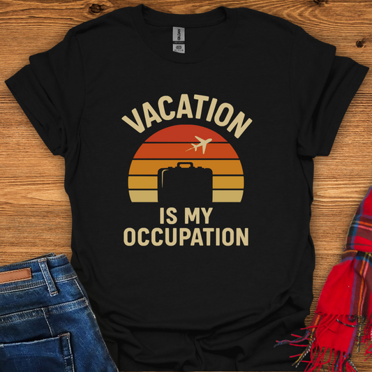 Vacation Occupation T-Shirt