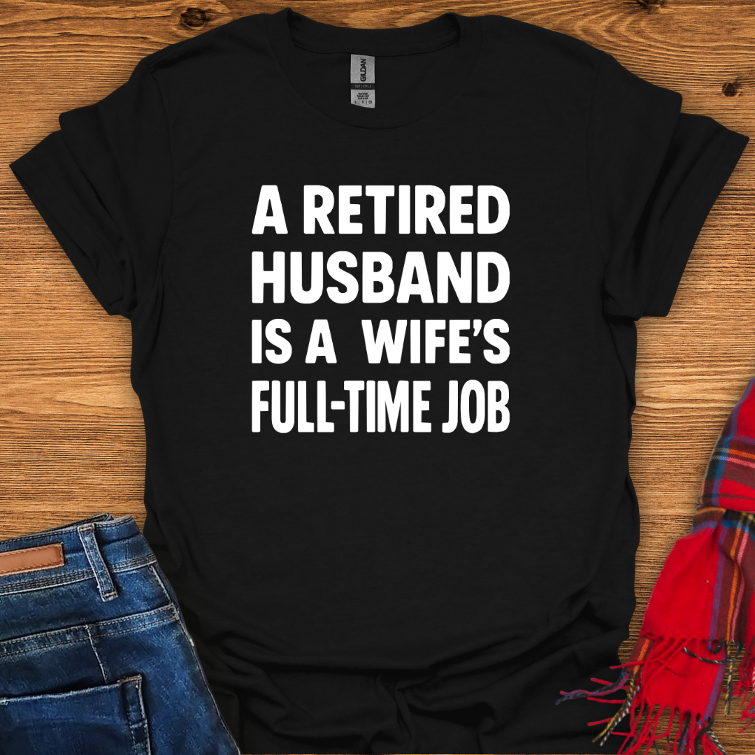 Retired Husband Job T-Shirt