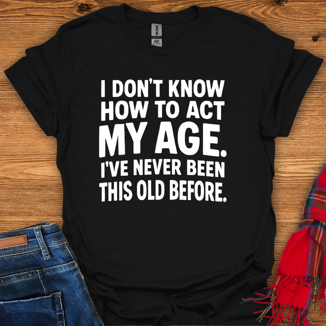 Never Been Old T-Shirt