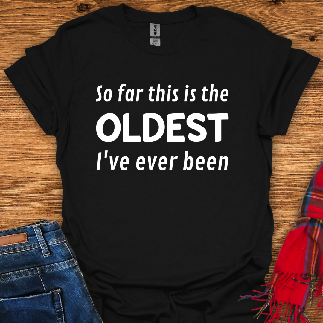The Oldest Yet T-Shirt