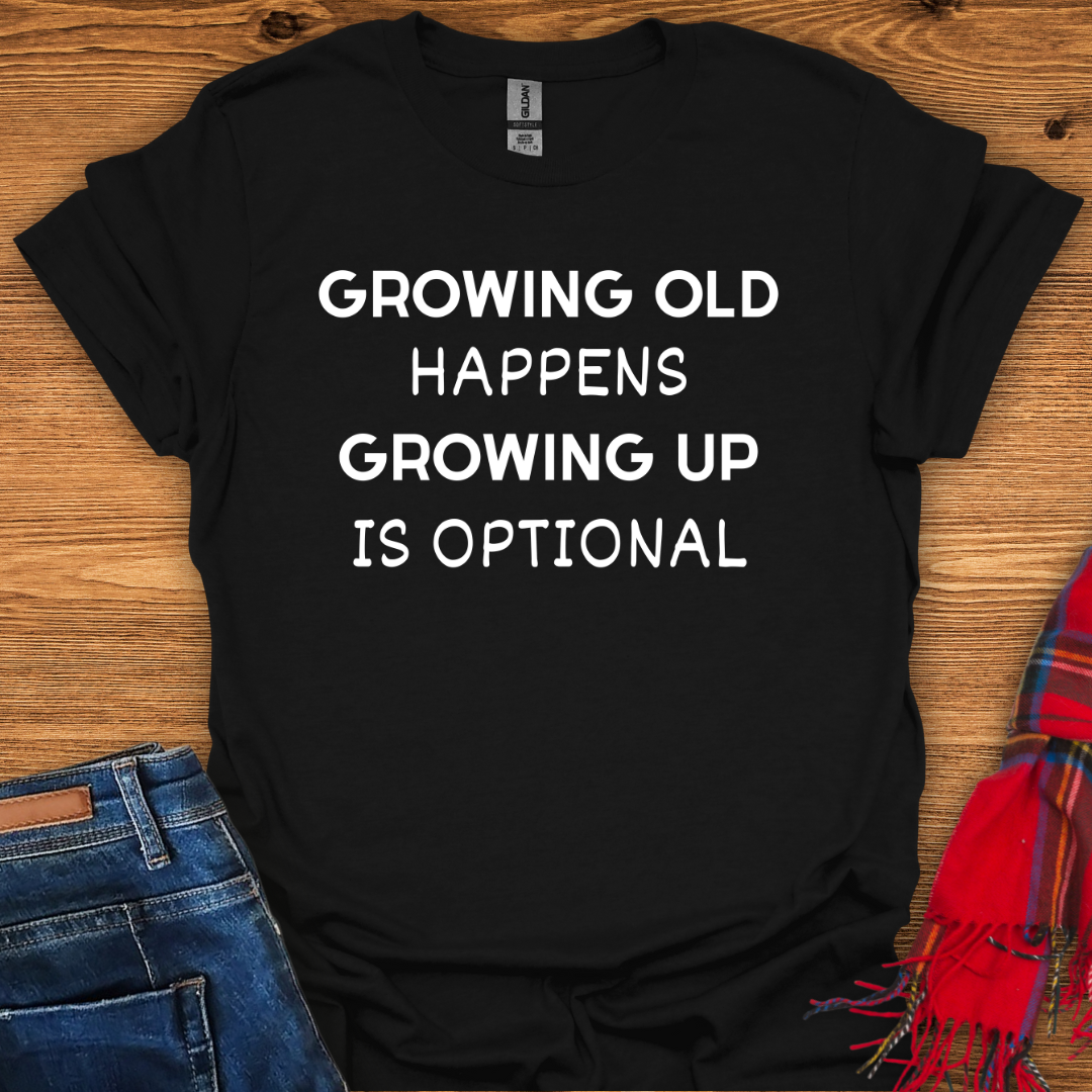 Growing Up Optional T-Shirt