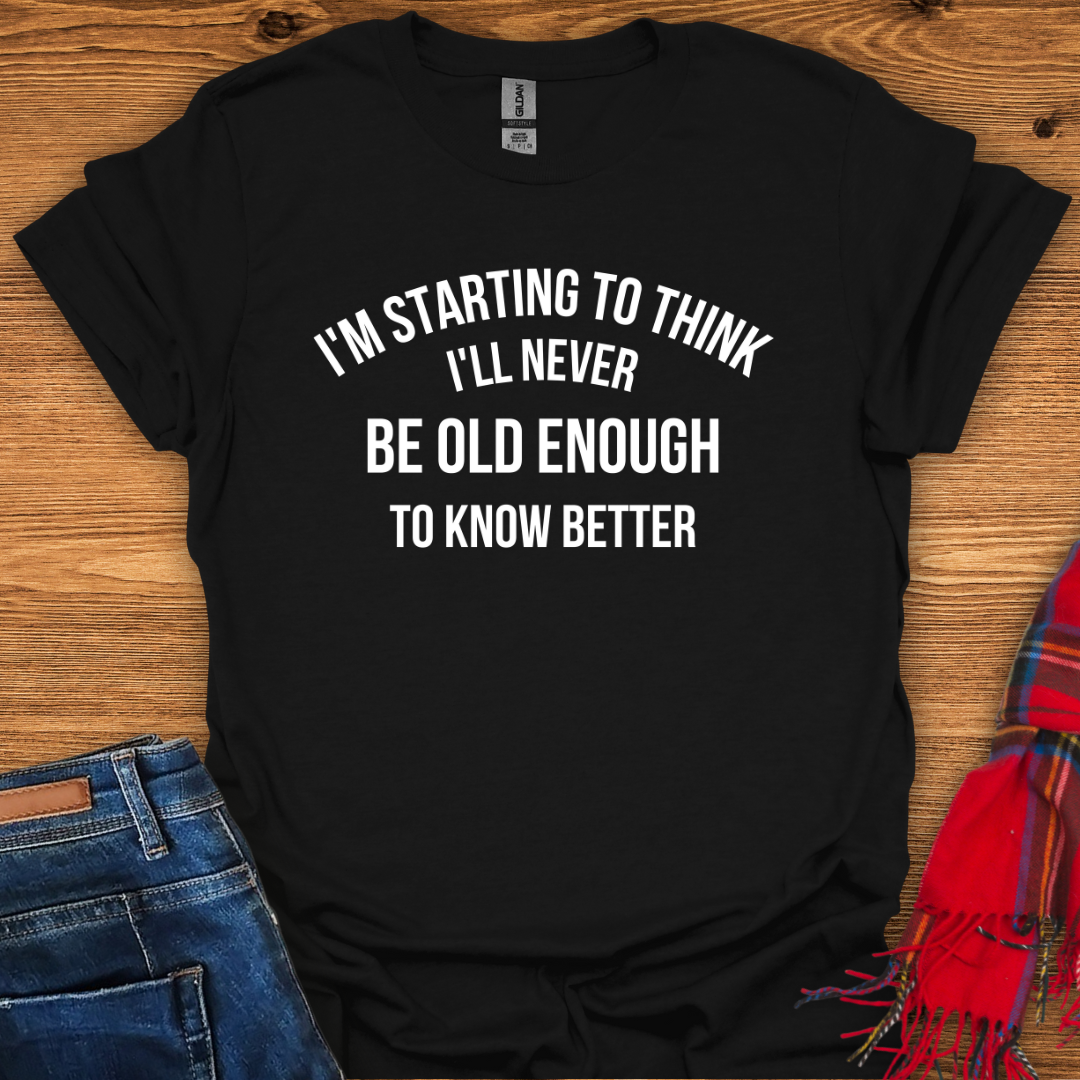Never Know Better T-Shirt