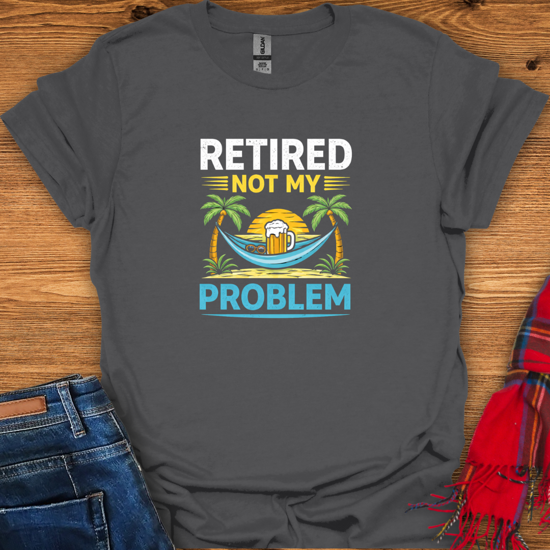 Not My Problem T-Shirt