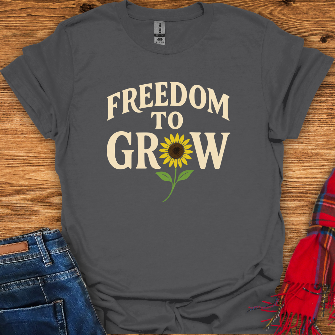 Freedom To Grow T-Shirt