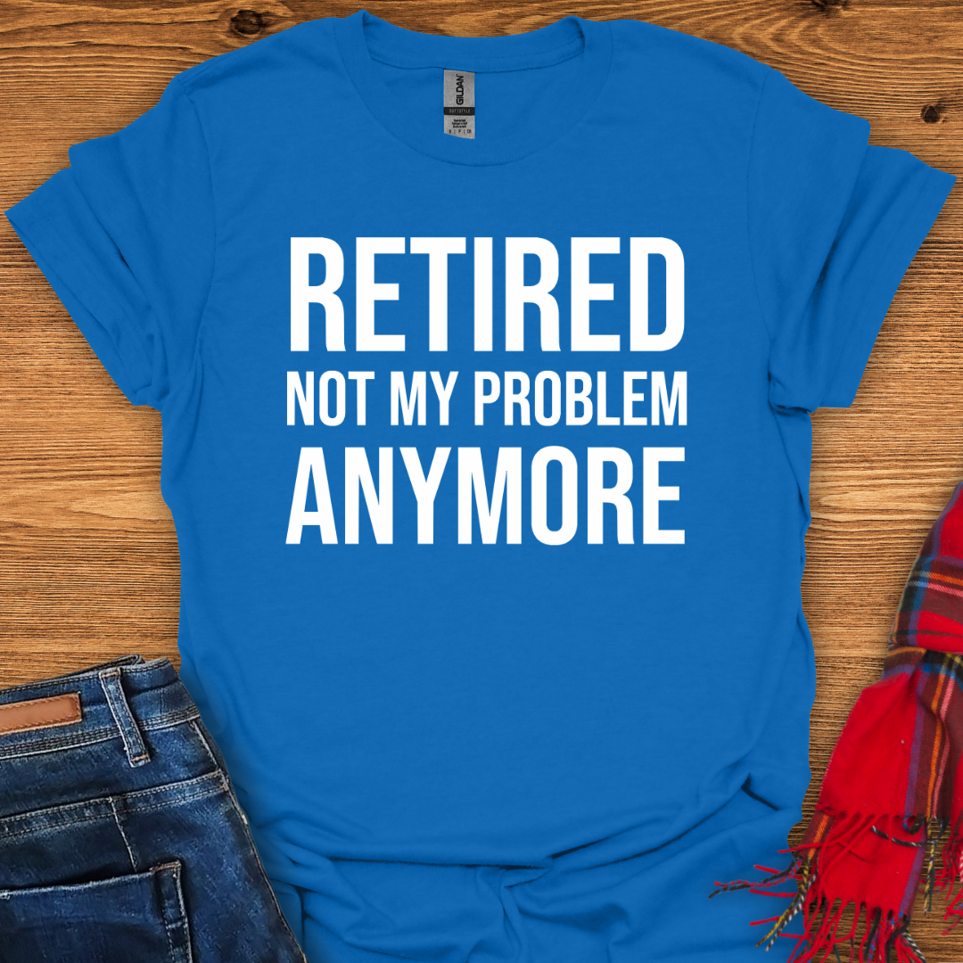 Not My Problem T-Shirt