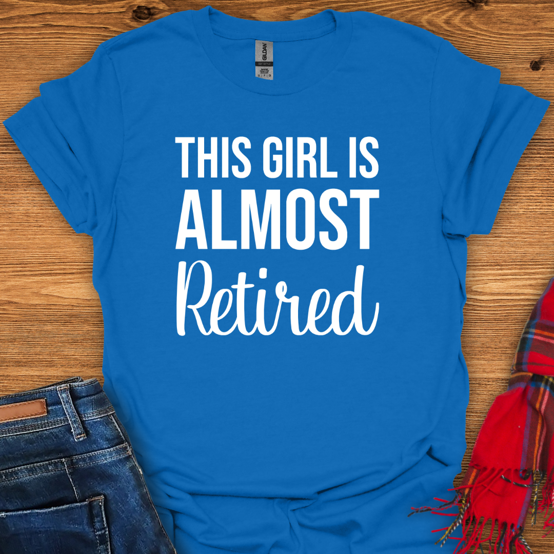 Almost Retired T-Shirt