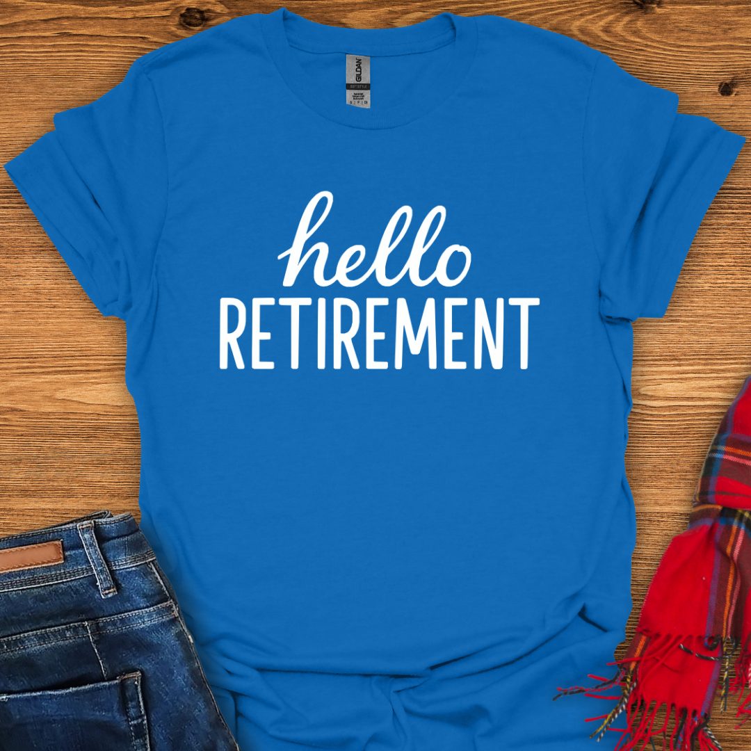Hello Retirement T-Shirt