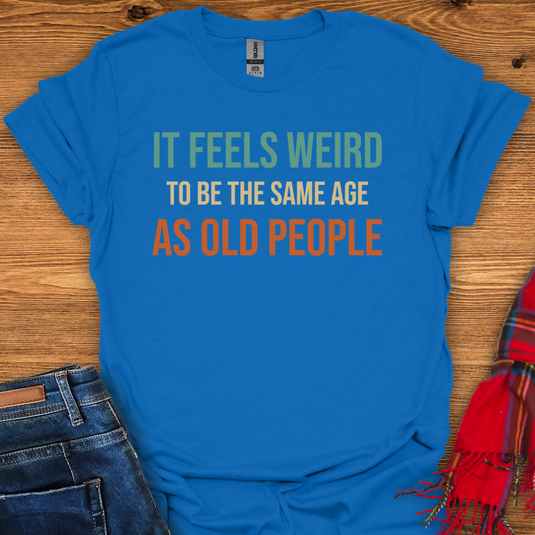 Same Age As Old T-Shirt