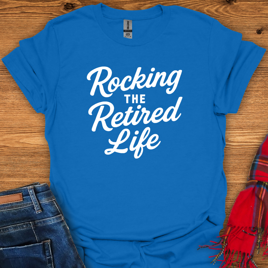 Rocking Retired Life T-Shirt