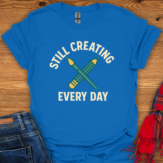 Still Creating T-Shirt