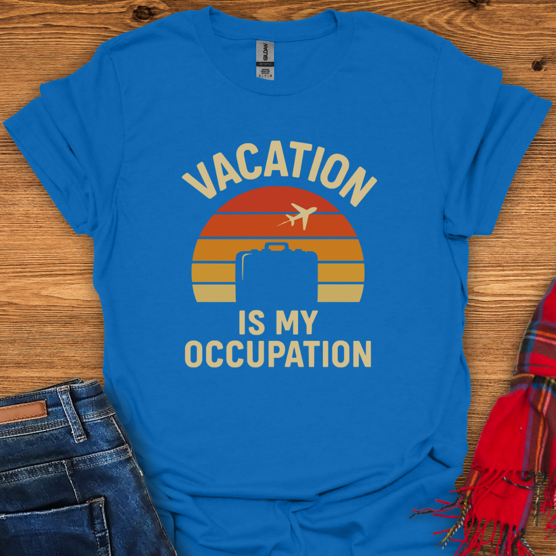 Vacation Occupation T-Shirt