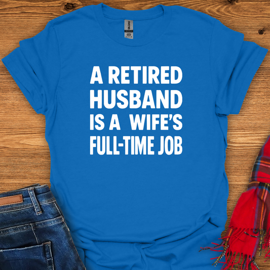 Retired Husband Job T-Shirt