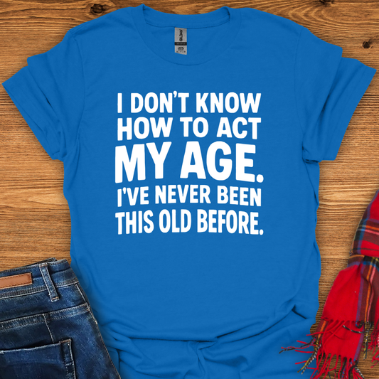 Never Been Old T-Shirt