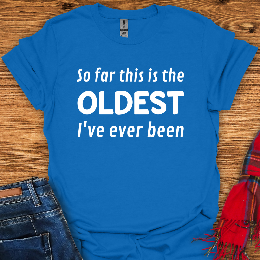 The Oldest Yet T-Shirt