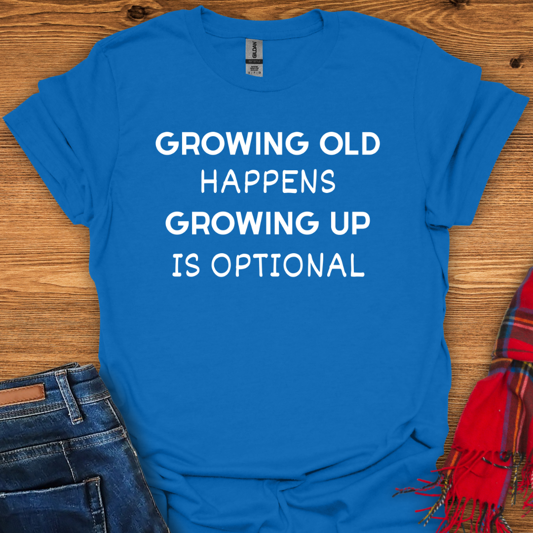 Growing Up Optional T-Shirt