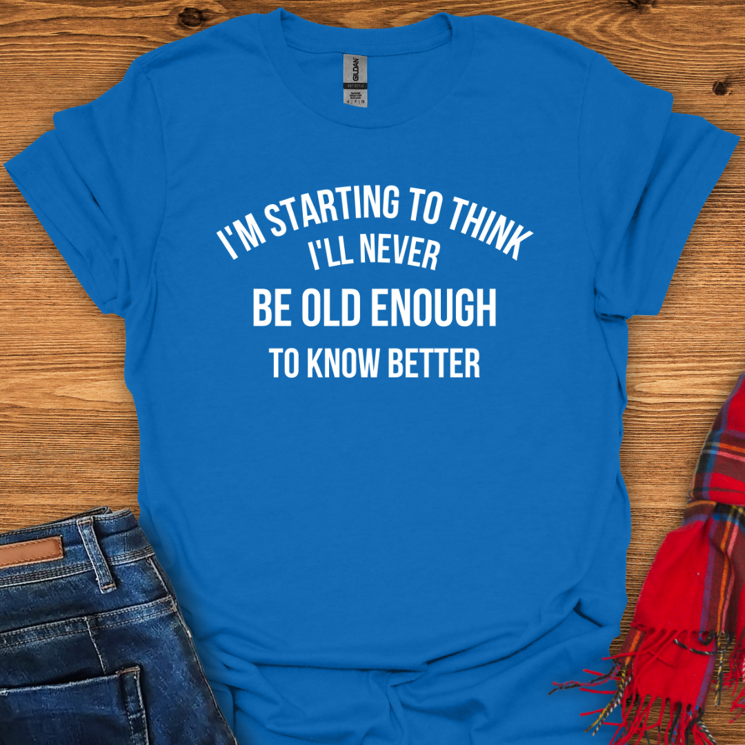 Never Know Better T-Shirt