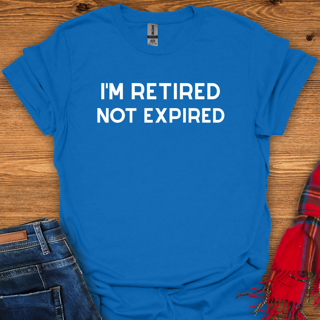 Retired Not Expired T-Shirt