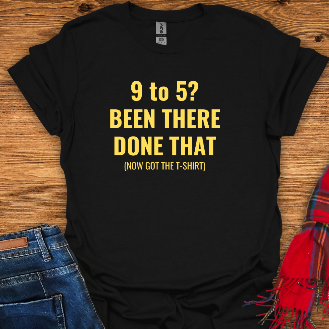 Done With 9 To 5 T-Shirt