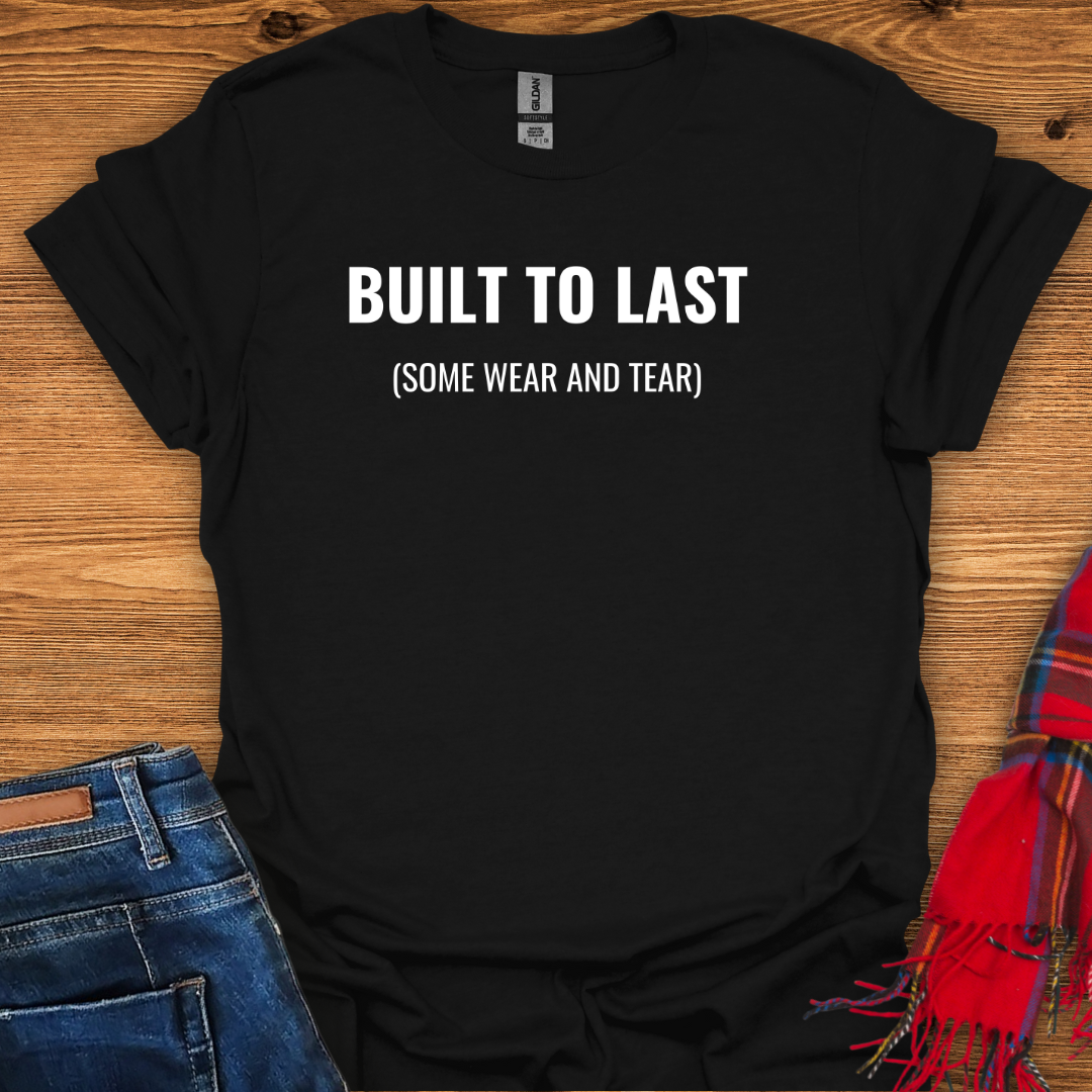 Built To Last T-Shirt