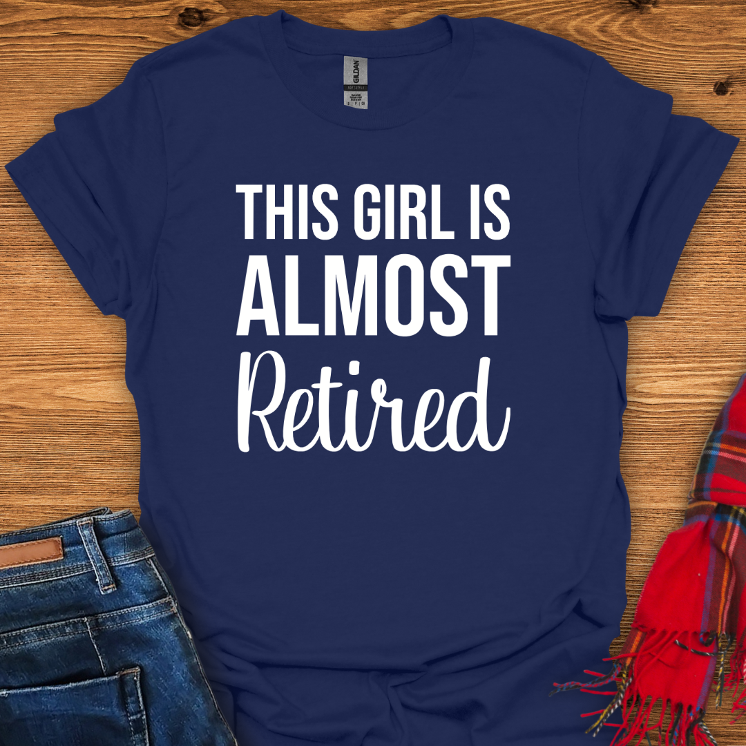 Almost Retired T-Shirt