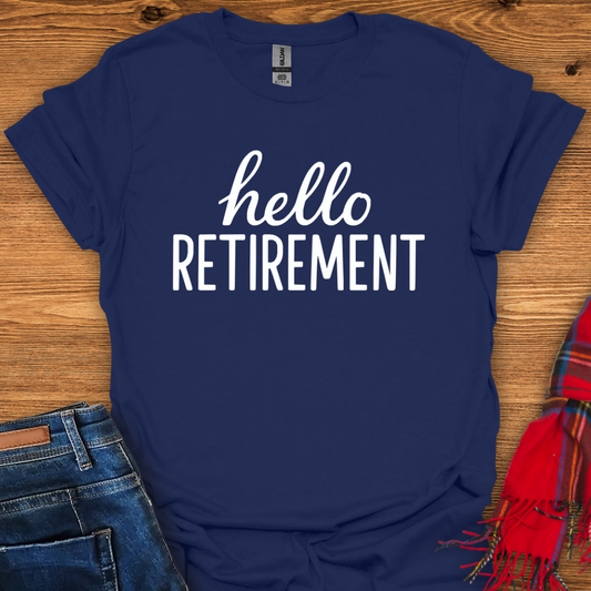 Hello Retirement T-Shirt